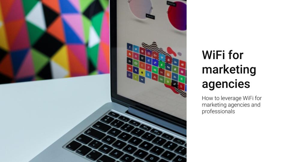 WiFi for marketing agencies and professionals
